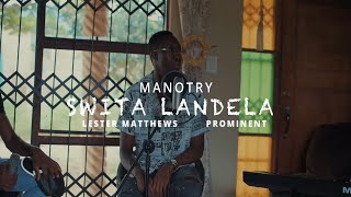 Manotry  Swita Landela feat Lester Mathews amp Prominent performance video [upl. by Artemus]