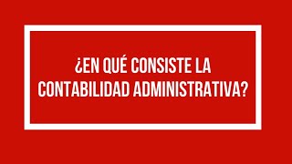 ▶️ ¿En qué consiste la contabilidad administrativa [upl. by Weinhardt]