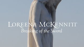 Loreena McKennitt  Breaking of the Sword [upl. by Tibbetts]