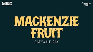 Sunday Suspense  Mackenzie Fruit  Satyajit Ray  Mirchi 983 [upl. by Branden]