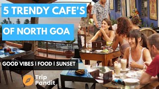 The Best Trendy Cafes of Goa  Great Food  Cozy Cafes  Sunsets🌅 [upl. by Roselani]