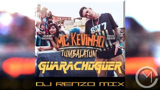 MC Kevinho  Tumbalatum Guarachoguer  DJ Renzo Mix [upl. by Uriia487]