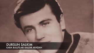 Dursun Salkım  Kara Bulutları Kaldır Aradan [upl. by Areval269]