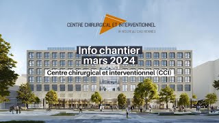 NouveauCHURennes  Info chantier centre chirurgical et interventionnel CCI  mars 2024 [upl. by Aihsikal]