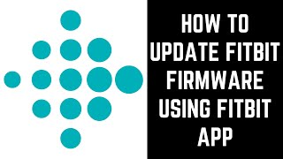 How to Update Fitbit Firmware Using Fitbit App [upl. by Sliwa961]