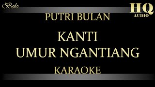 PUTRI BULAN KANTI UMUR NGANTIANG  KARAOKE [upl. by Deckert]