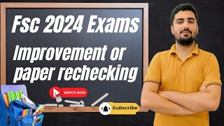 FSC 2024 Exams Improvement or Rechecking [upl. by Adiaz]