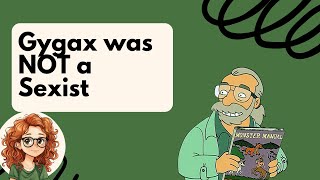 Debunking Claims that Gary Gygax was a Sexist [upl. by Erdnassak]