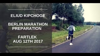 Eliud Kipchoge Training  4 x 10min Fartlek Workout  August 12th 2017  Berlin Marathon Training [upl. by Annaul615]