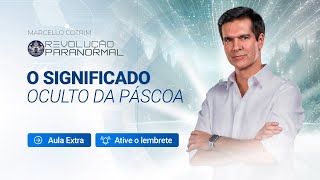 O Significado Oculto da Páscoa – Aula Extra  Revolução Paranormal [upl. by Anaihs]