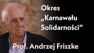 Okres quotKarnawału Solidarnościquot Rozmowa z prof Andrzejem Friszke [upl. by Thorin457]