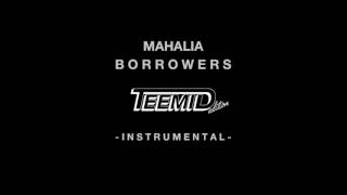 Mahalia  Borrowers TEEMID Instrumental [upl. by Roche]