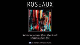 Roseaux  Walking on the moon feat Aloe Blacc [upl. by O'Reilly]