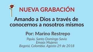 Amando a Dios a través de conocernos a nosotros mismos por Marino Restrepo Nueva Grabación [upl. by Arnst]