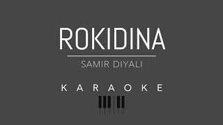 Rokidina  Samir Diyali PIANO KARAOKE [upl. by Donielle480]