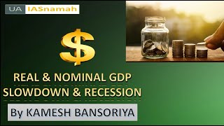 GDP Real amp Nominal GDP NDP Slowdown amp Recession  Lecture 3Indian Economy by Kamesh  IASnamah [upl. by Dryfoos745]