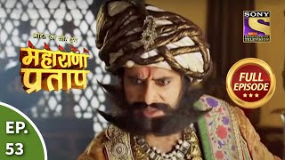 Bharat Ka Veer Putra  Maharana Pratap  भारत का वीर पुत्र  महाराणा प्रताप  Ep 53  Full Episode [upl. by Rocher]