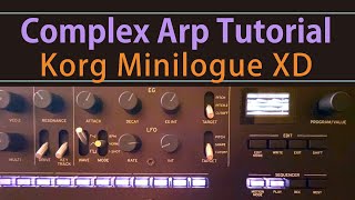 Korg Minilogue XD Complex Arp Tutorial Tips Tricks Ideas [upl. by Chiquia]