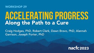 NACFC 2023  W29 Accelerating Progress Along the Path to a Cure [upl. by Eitak472]