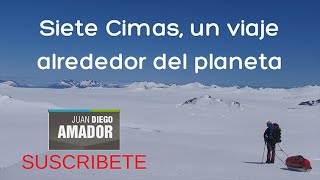 Ascención a la cumbre más alta de cada continente las Siete Cimas por Juan Diego Amador [upl. by Cristine]