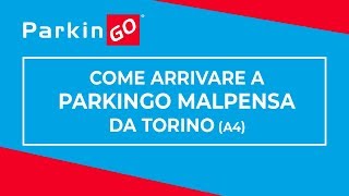 ParkinGO Malpensa  Come arrivare da Torino A4 [upl. by Petes222]