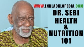 Dr Sebi  Health And Nutrition 101 [upl. by Arod]