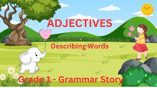 What are Adjectives Describing Words Adjectives  Grammar Grade 1  Grammar Story Colorful [upl. by Drahsir]