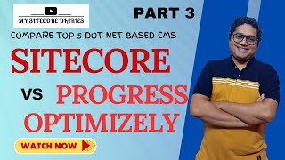 Sitecore vs Top 5 Asp NET based CMS  Part 3  Sitecore vs Progress vs Optimizely [upl. by Eneroc122]