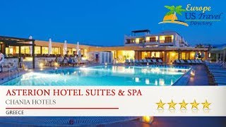 Asterion Hotel Suites amp Spa  Chania Hotels Greece [upl. by Hgielhsa]