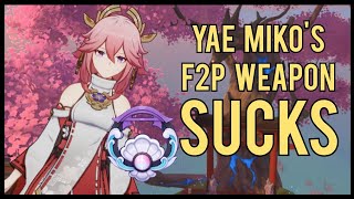 Yae Mikos F2P Weapons Sucks  Genshin Impact [upl. by Tigram62]