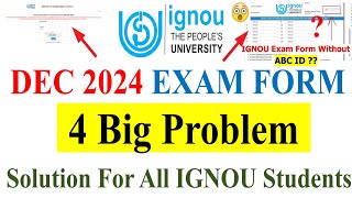 😮IGNOU DEC 2024 Exam Form 4 Big Problem  Exam Form without ABC ID Problem Course Not Found etc [upl. by Armitage]