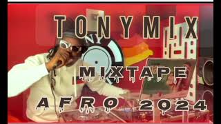 mixtape afro 2024 tony mix [upl. by Aizat696]