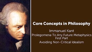 Immanuel Kant Prolegomena  Avoiding Non Critical Idealism  Philosophy Core Concepts [upl. by Prinz]