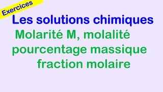 Les solutions  Molalité molarité pourcentage massique et fraction molaire [upl. by Laundes]