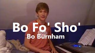 Bo Fo Sho w Lyrics  Bo Burnham [upl. by Santini]