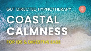 Digestive Ease  Gut Directed Hypnotherapy for IBS  Coastal Calmness [upl. by Polk34]