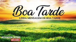 Linda Mensagem de Boa Tarde  Lindo VÃ­deo Para Whatsapp e Facebook 2019 [upl. by Benedic]