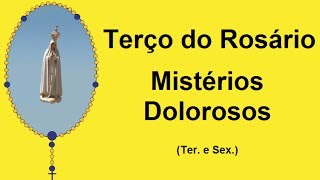 Terço do Rosário  Mistérios Dolorosos  Nossa Senhora de Fátima Ter e Sex [upl. by Dragoon224]