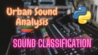 Urban Sound Analysis Sound Classification  Deep Learning  Python [upl. by Trevar]