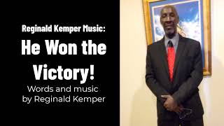 Reginald Kemper Music  He Won The Victory [upl. by Airdnat623]