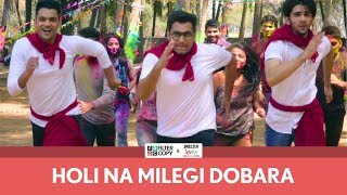 FilterCopy  Holi Na Milegi Dobara  ZNMD Spoof  Ft Prit Viraj and Rohit [upl. by Zetroc194]