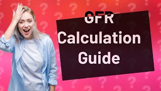 How to calculate GFR formula [upl. by Ykciv909]