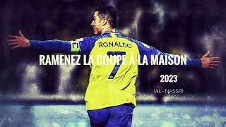 Cristiano Ronaldo ► quotRamenez la coupe à la maison quot • AlNassr Skills amp Goals 2023  HD [upl. by Alletneuq]