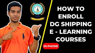 How To ENROLL DG Shipping E  Learning Courses in Phone  Kapeesh Gautam [upl. by Eanod]