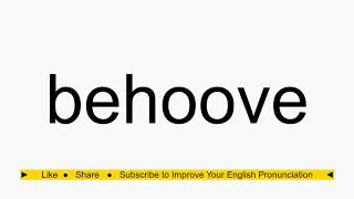 How to pronounce behoove [upl. by Lewendal]