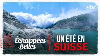 Un été en Suisse  Échappées belles [upl. by Manley]