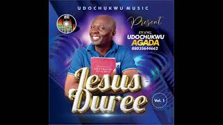 Jesus Duree by Evang Udochukwu Agada [upl. by Reste165]