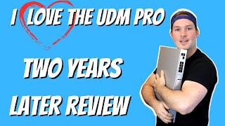 I Love the UDM Pro Two Years Later review [upl. by Nawrocki]