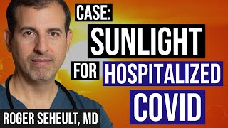 Case Study Sunlight Treatment for Hospitalized COVID Patient  Outcome and Implications [upl. by Leiso]