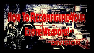 The Division 2  How To Reconfigure Your Exotic Weapons To Change Your 3rd Attribute [upl. by Siver884]